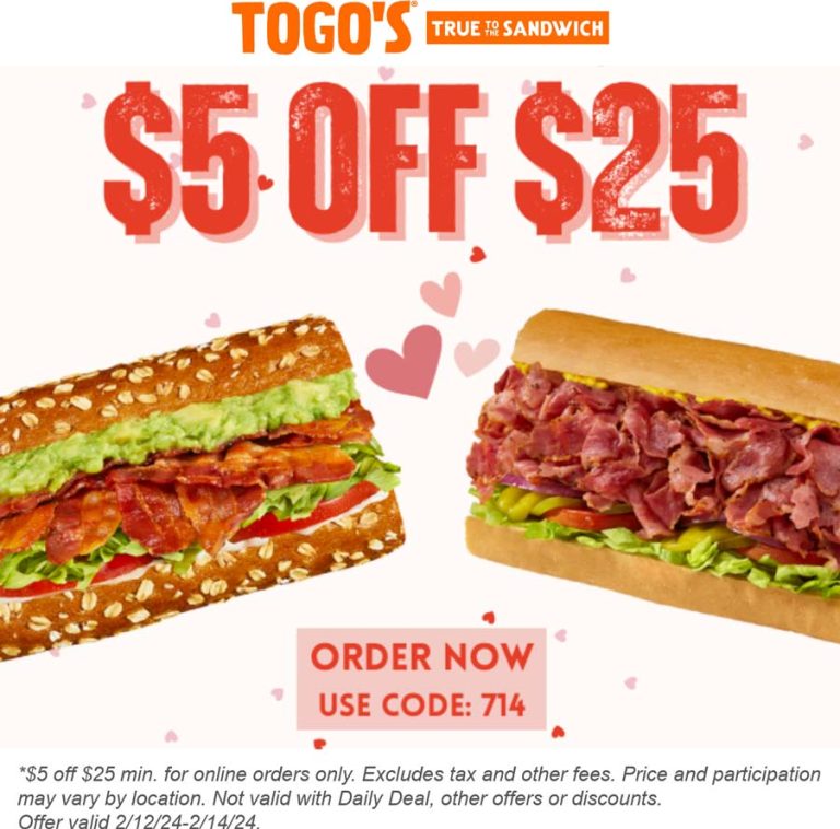 $5 off $25 at Togos true to the sandwich via promo code 714