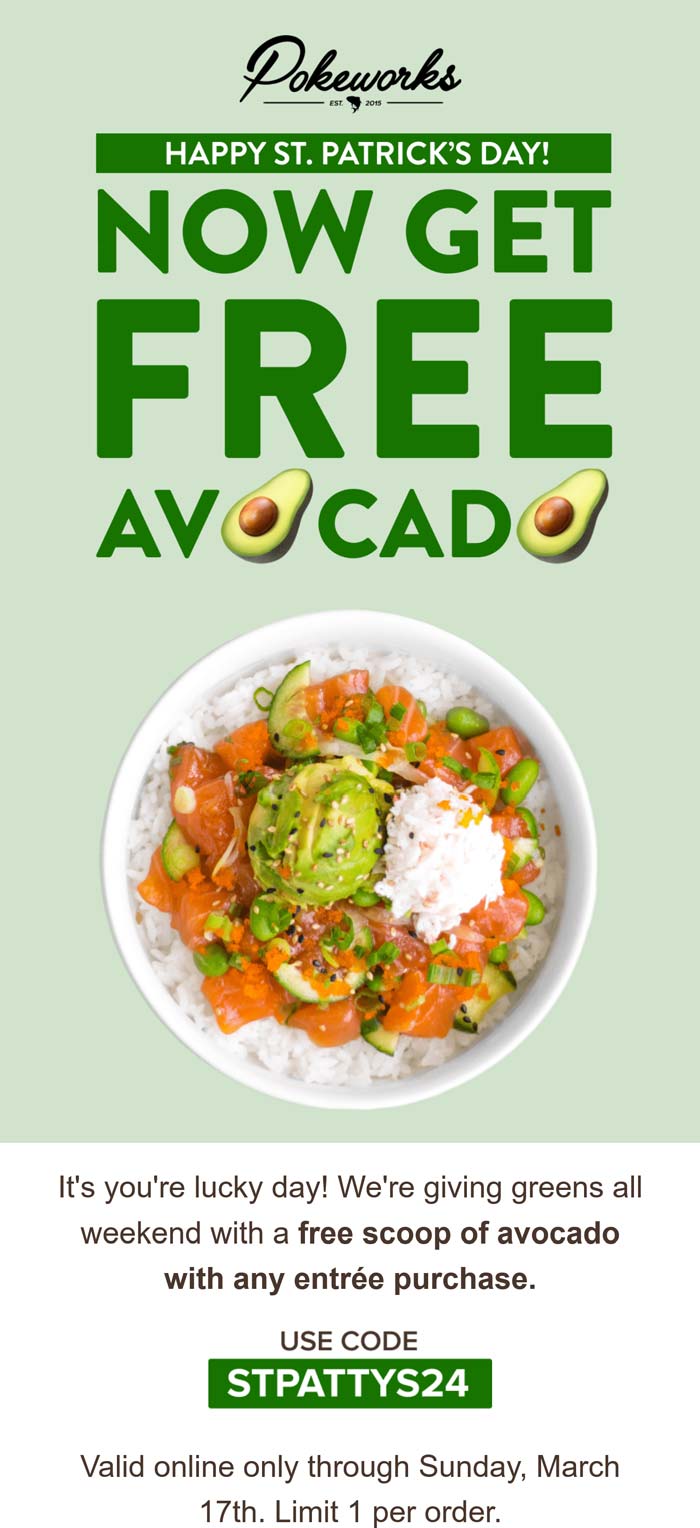 Free avocado with your entree at Pokeworks via promo code STPATTYS24 