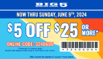 $5 off $25 at Big 5 sporting goods, or online via promo code 3240606 #big5