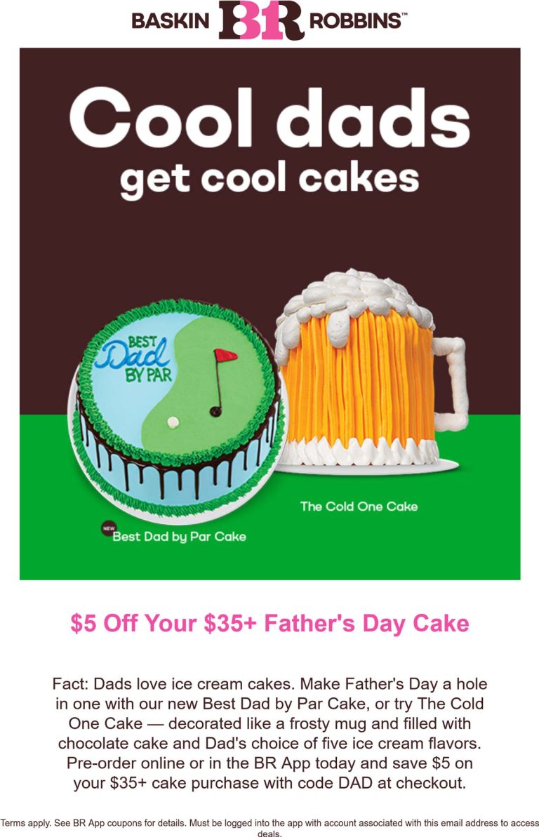 $5 off $35 on fathers day ice cream cake at Baskin Robbins via promo DAD