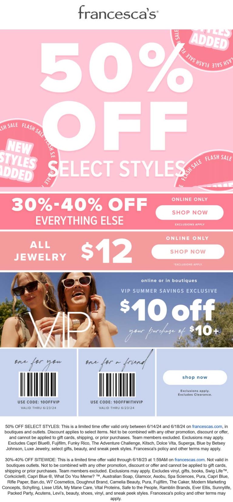 $10 off $10 + 30-50% off everything at Francescas, or online via promo code 10OFFVIP