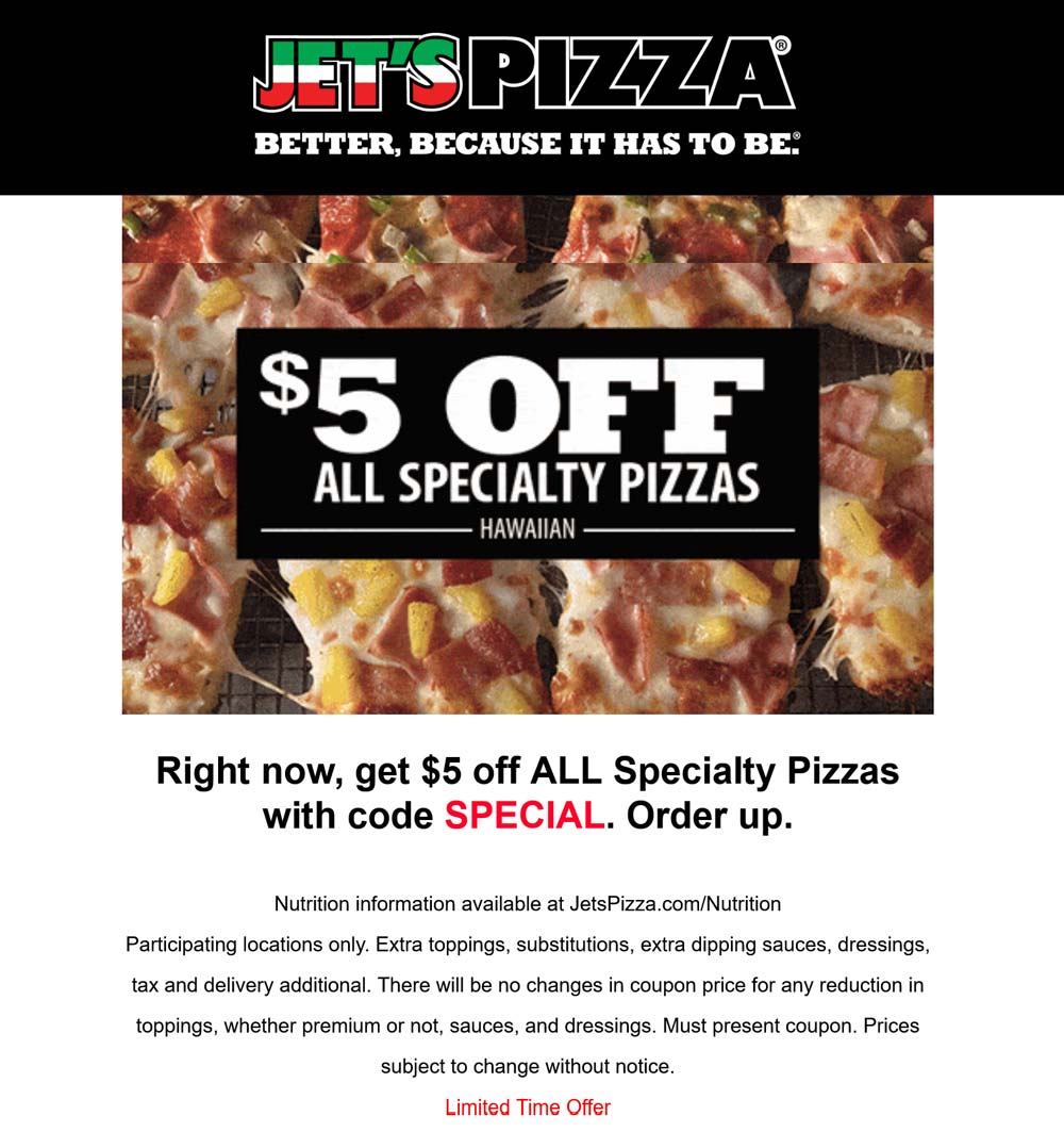 5 off all specialty pizzas at Jets Pizza via promo code SPECIAL 