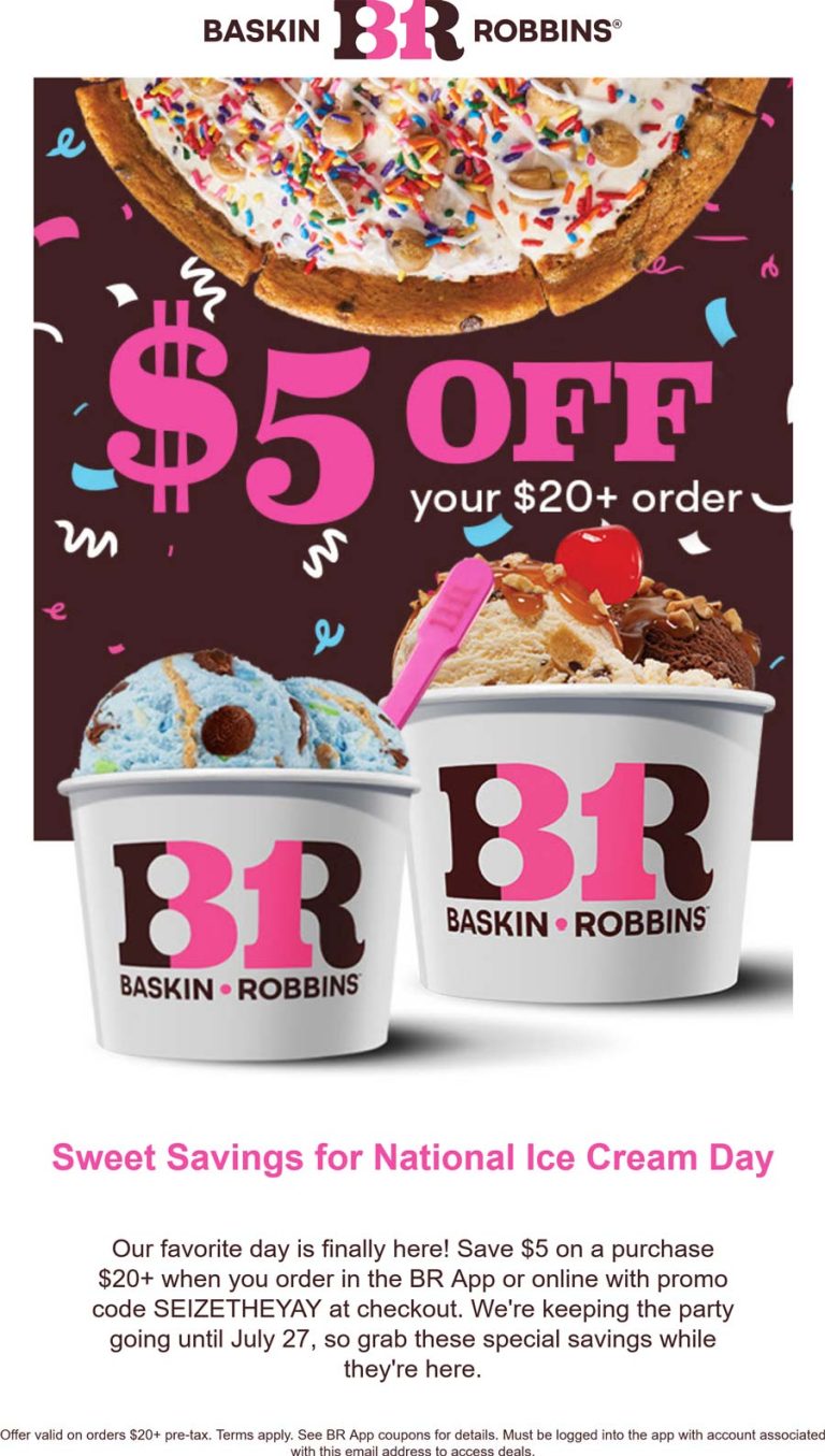 $5 off $20 online today at Baskin Robbins via promo code SEIZETHEYAY