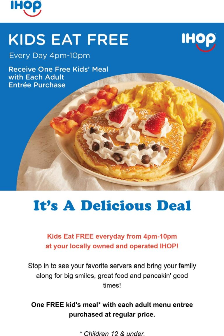 Kids eat free with your entree daily 4-10p at IHOP