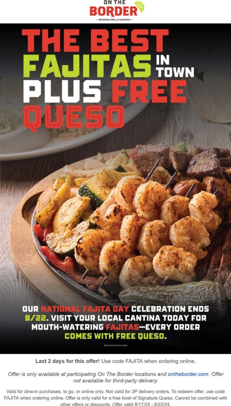 Free queso with your fajitas at On The Border restaurants via promo code FAJITA