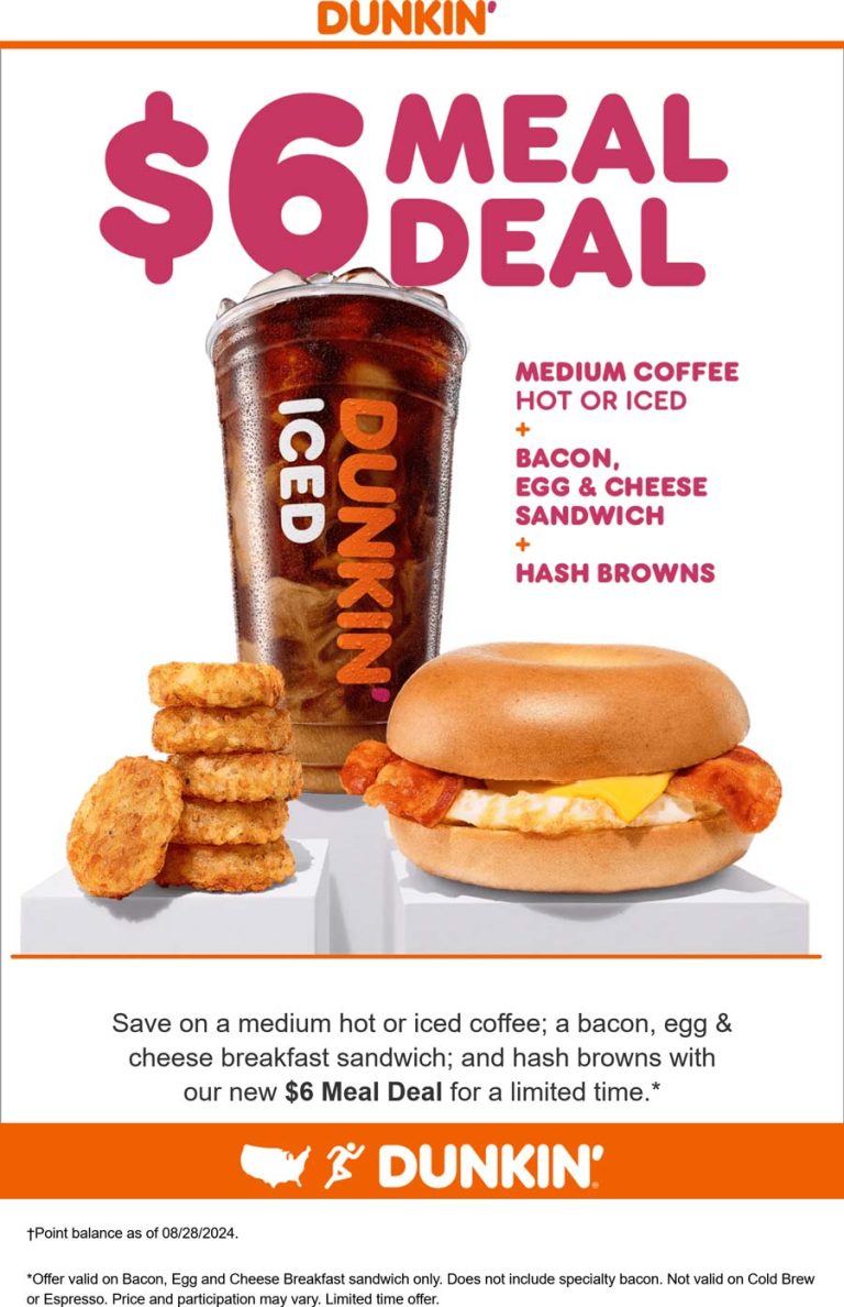 Coffee + bacon egg cheese breakfast sandwich + hash browns = $6 at Dunkin Donuts