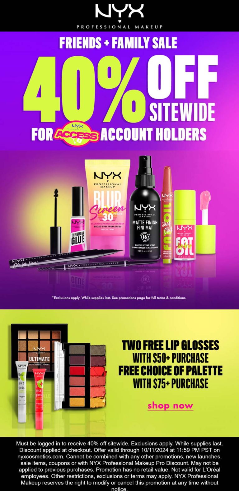 40% off everything + 2 free lip glosses on $50+ via login at NYX Professional Makeup
