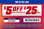 $5 off $25 at Big 5 sporting goods, or online via promo code E241025 #big5