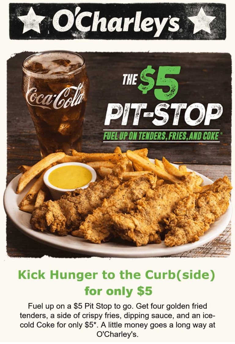 Chicken tenders + fries + drink = $5 at OCharleys restaurant