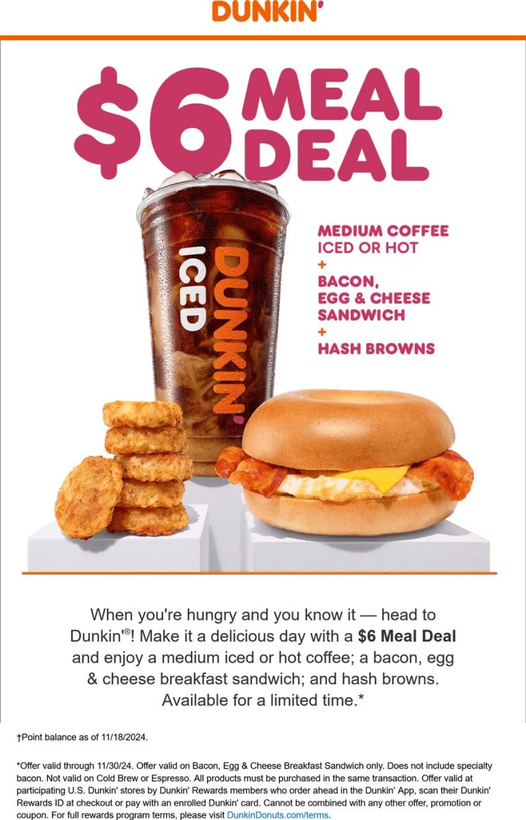 Coffee + bacon egg cheese sandwich + hash browns = $6 at Dunkin