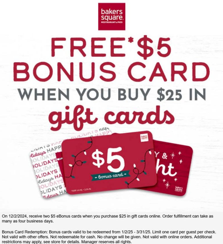 $10 in cards on your $25 card purchase at Bakers Square restaurants