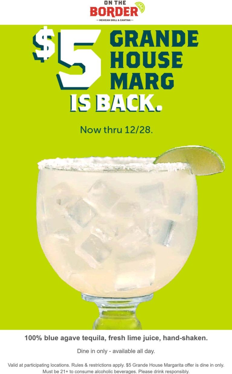 $5 grande house margarita all day at On The Border restaurants