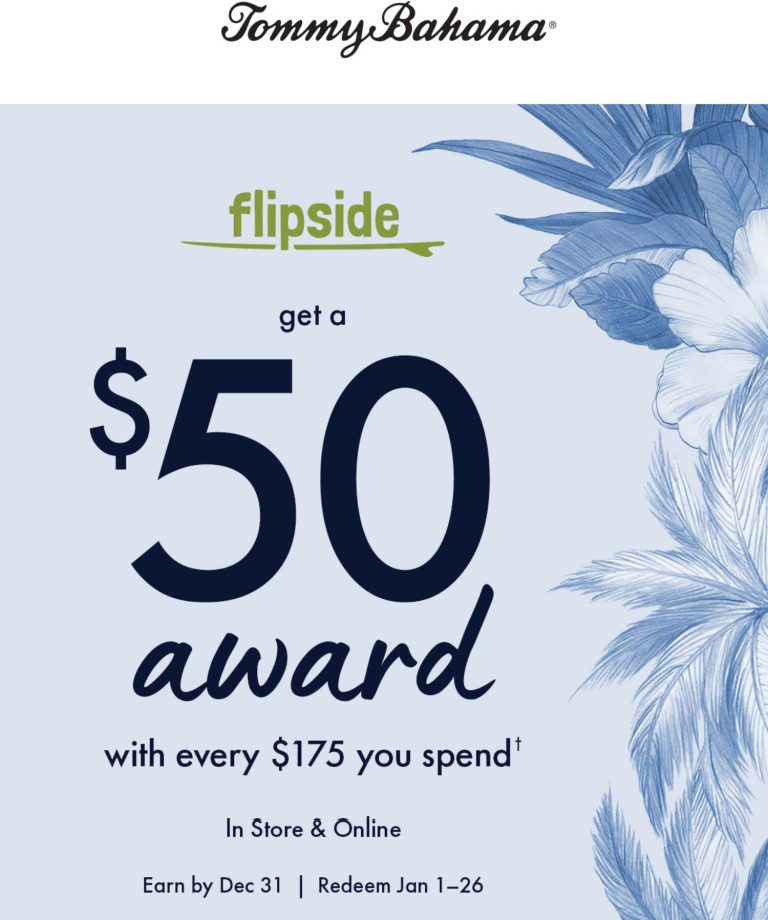 $50 on every $175 spent at Tommy Bahama, ditto online