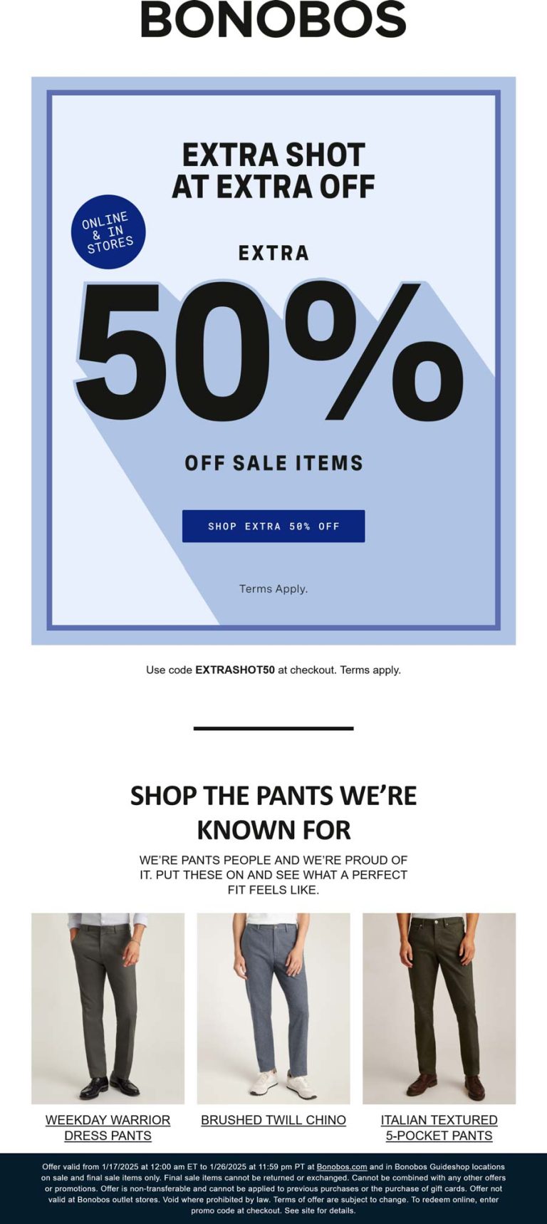 Extra 50% off sale pants at Bonobos, or online via promo code EXTRASHOT50