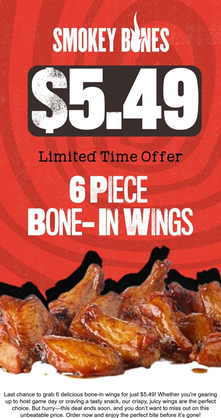 6pc chicken wings = $5.49 at Smokey Bones