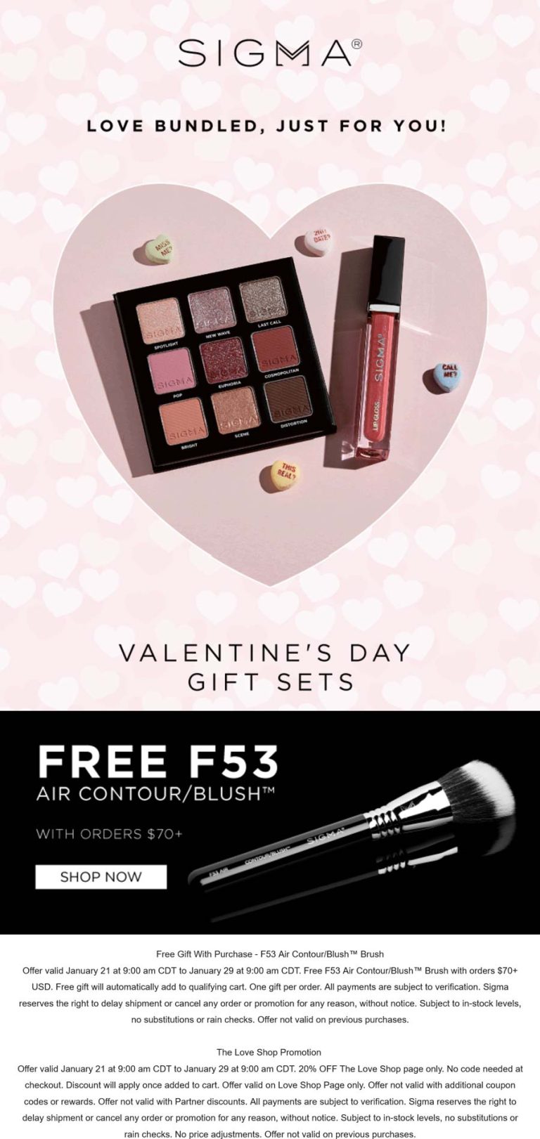 20% off the love shop & free brush on $70 at Sigma beauty