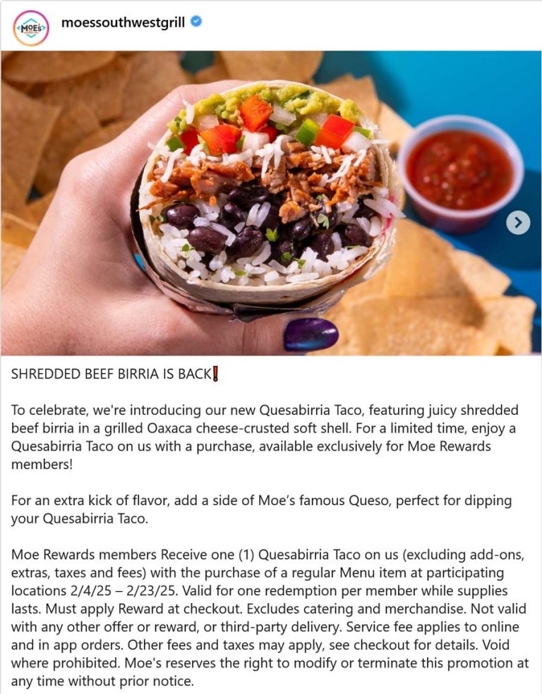 Free quesabirria taco with your order via login at Moes Southwest Grill