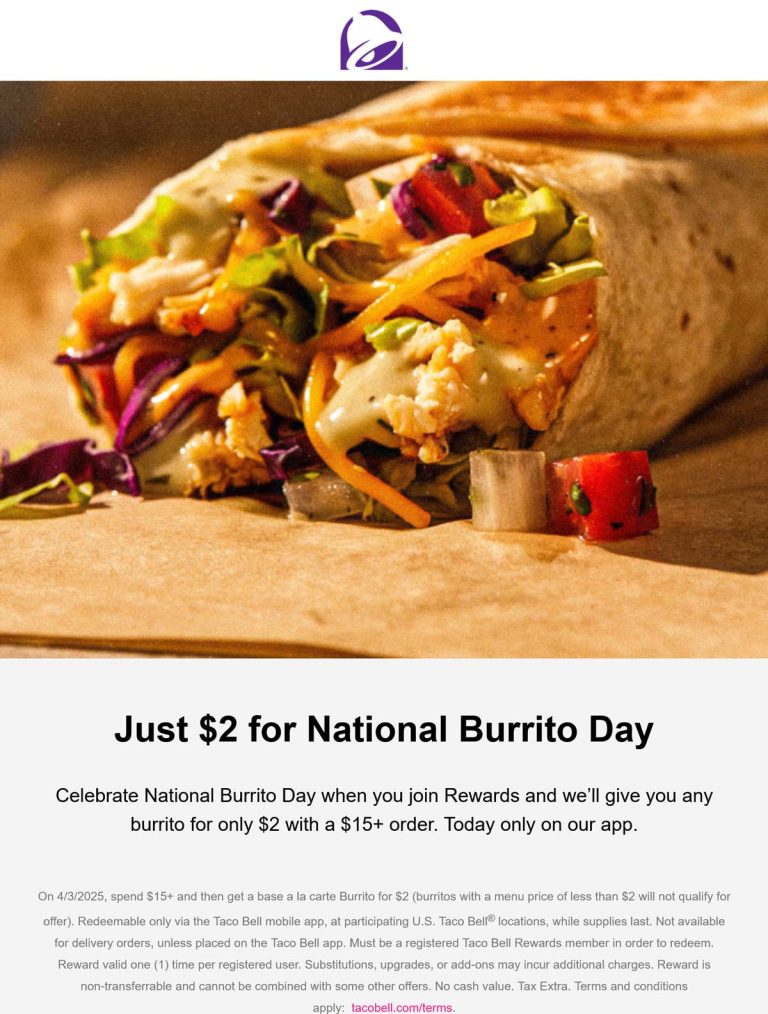 Any burrito $2 on $15 spent today at Taco Bell