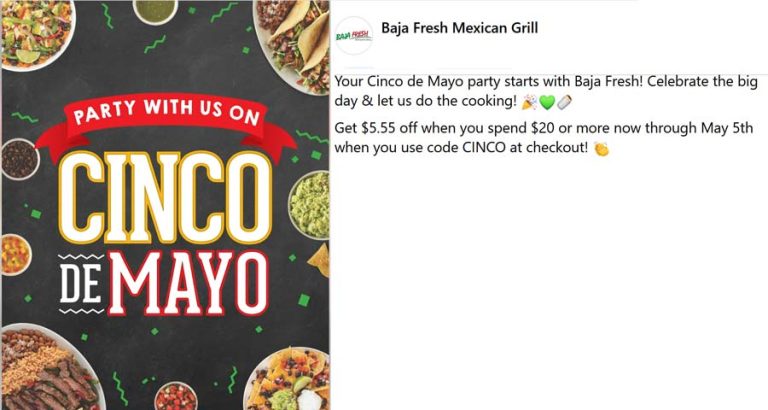 $5.55 off $20 today at Baja Fresh via promo code CINCO