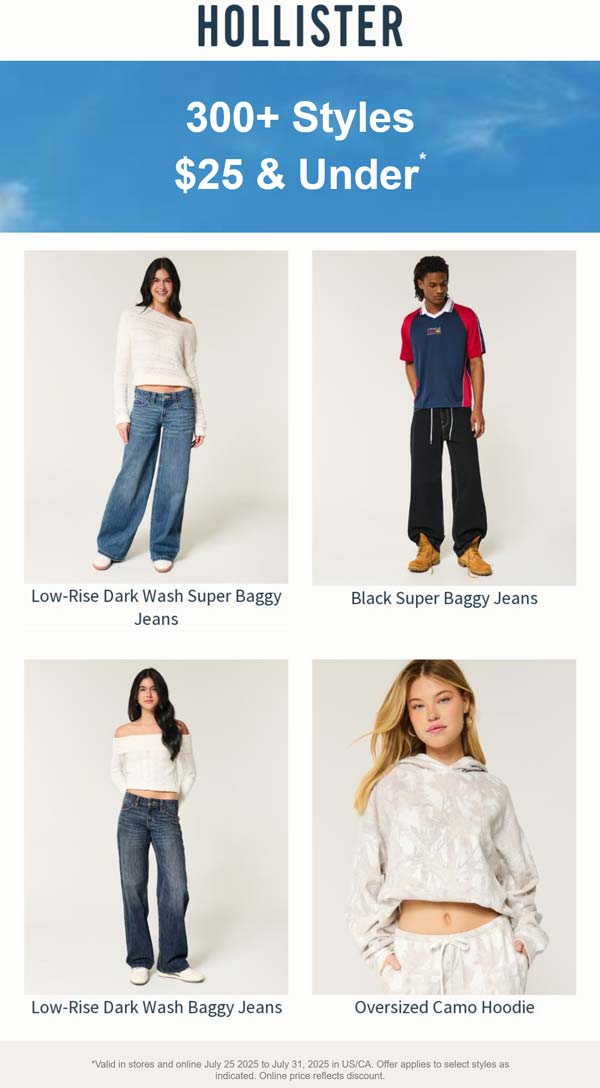 300 styles under $25 at Hollister, ditto online