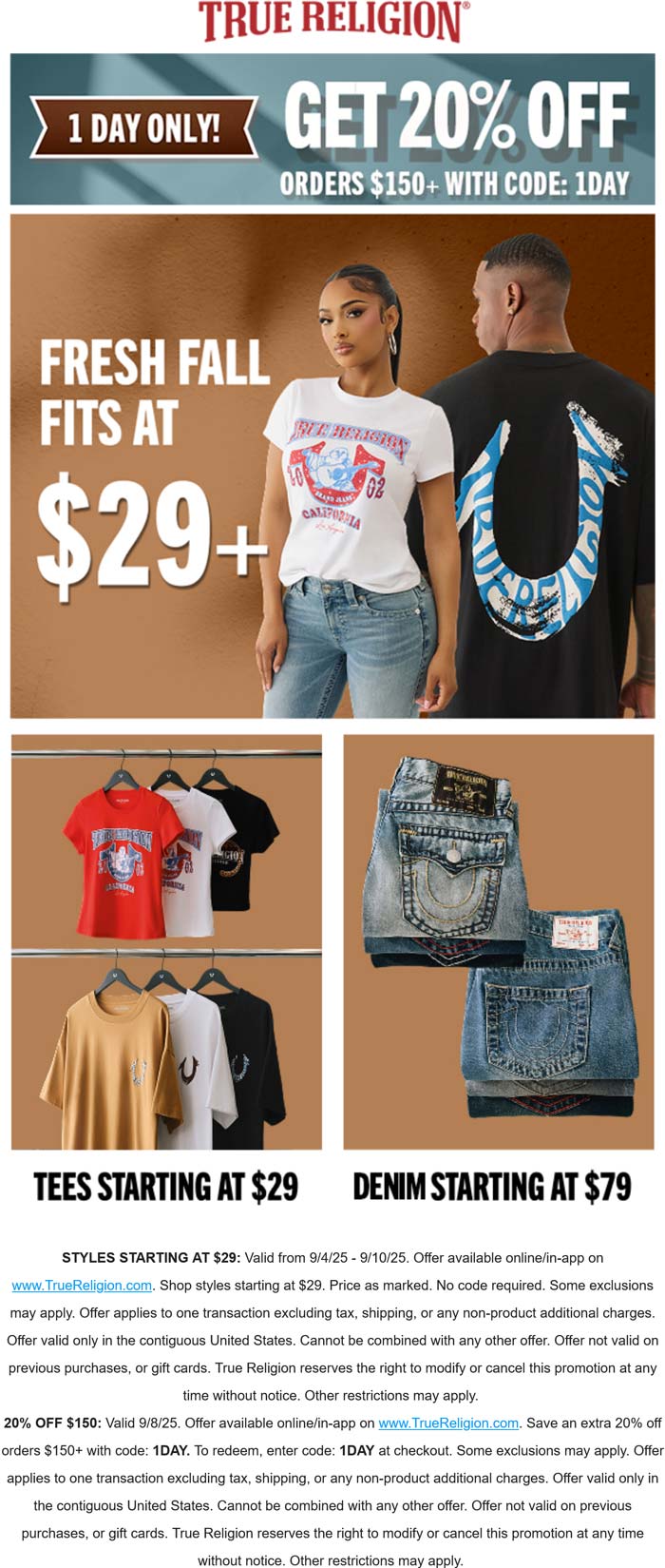 20% off $150 today at True Religion via promo code 1DAY