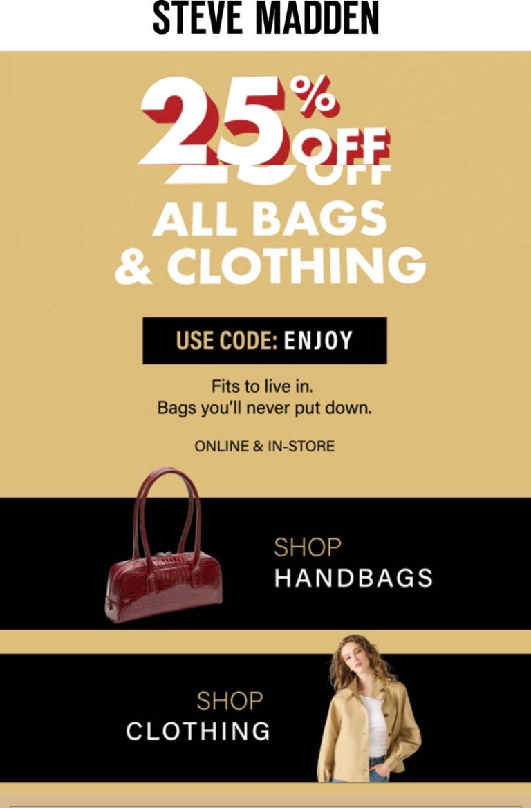 25% off all bags & apparel at Steve Madden, or online via promo code ENJOY