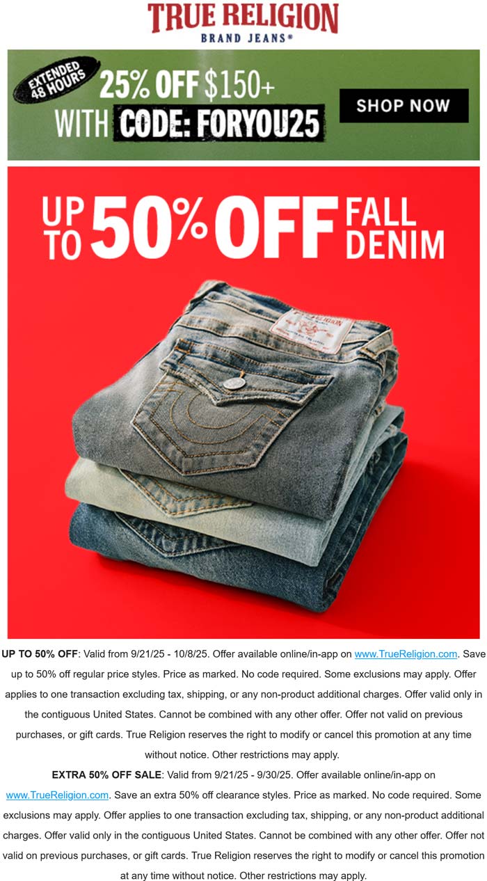 25% off $150 at True Religion via promo code FORYOU25