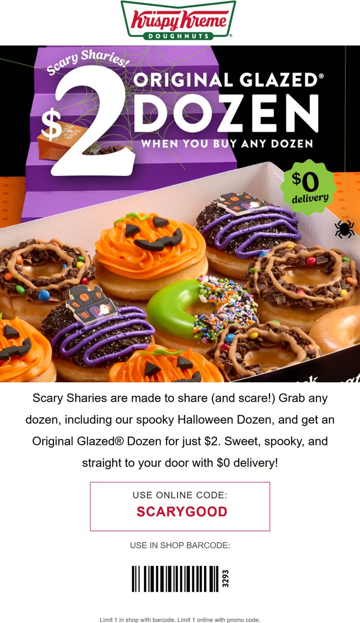 Second dozen $2 at Krispy Kreme doughnuts, or online via promo code SCARYGOOD