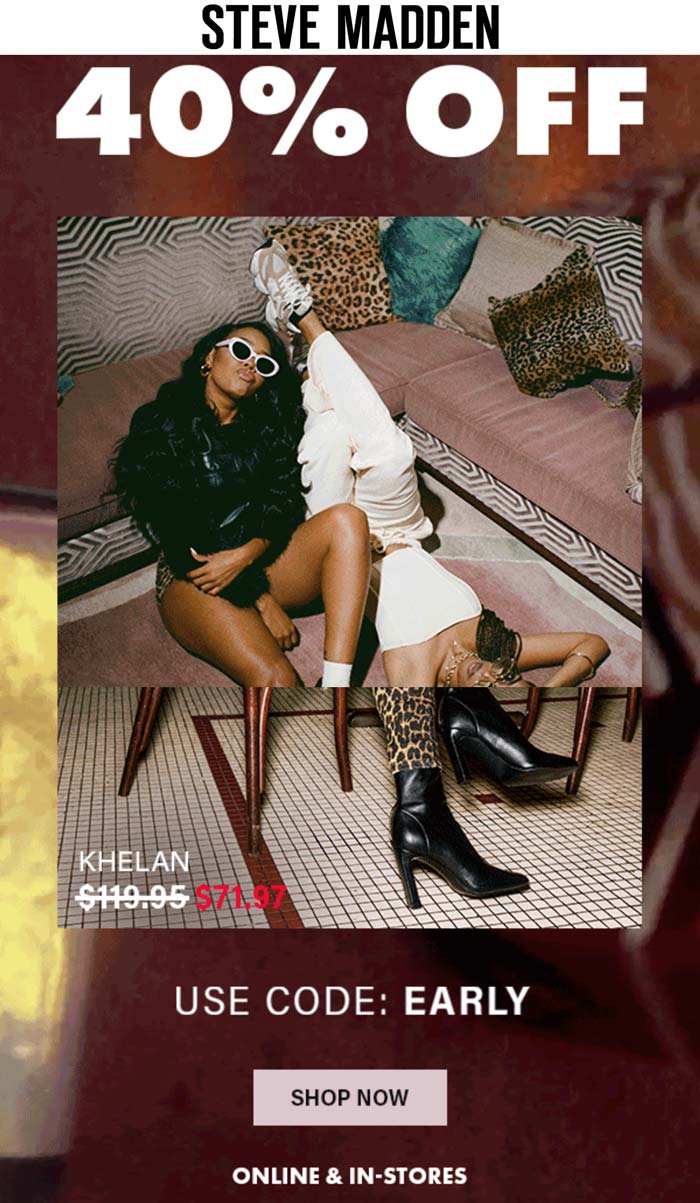 40% off at Steve Madden, or online via promo code EARLY