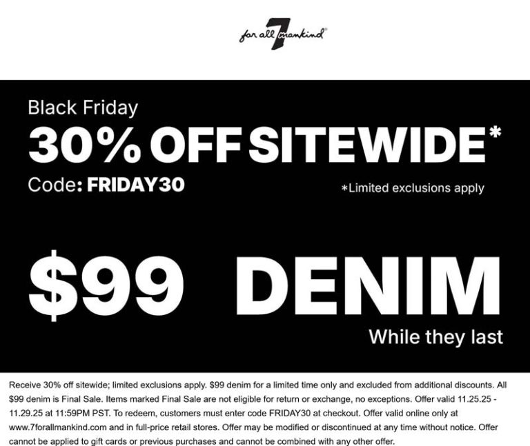30% off everthing at 7 For All Mankind, or online via promo code FRIDAY30