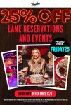 25% off bowling lane reservations at Bowlero via promo code FRIDAY25 #bowlero 25% off bowling lane reservations at Bowlero via promo code FRIDAY25 #bowlero