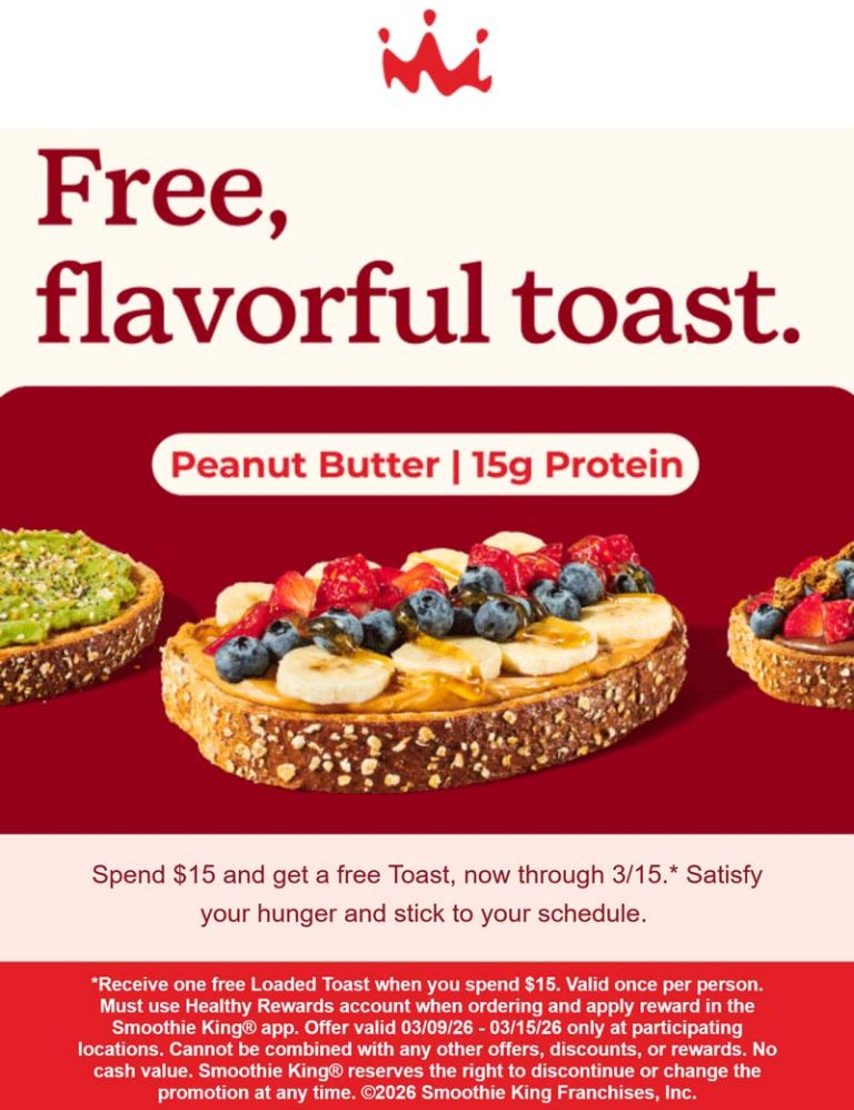 Free protein toast on $15 via login at Smoothie King