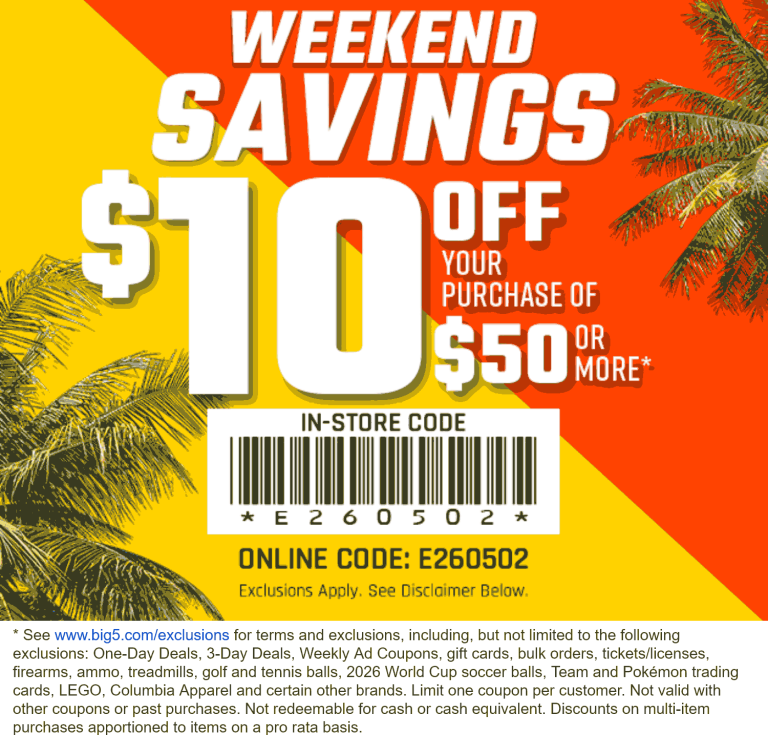 $10 off $50 at Big 5 sporting goods, or online via promo code E260502