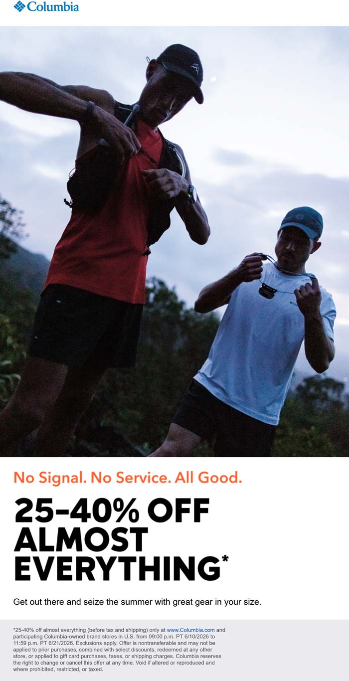 25-40% off everything at Columbia, ditto online